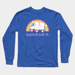 Just Roll With It, White Roller Skates And Rainbow Long Sleeve T-Shirt